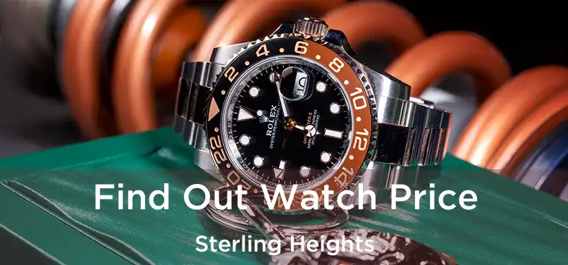 Find Out Watch Price Sterling Heights