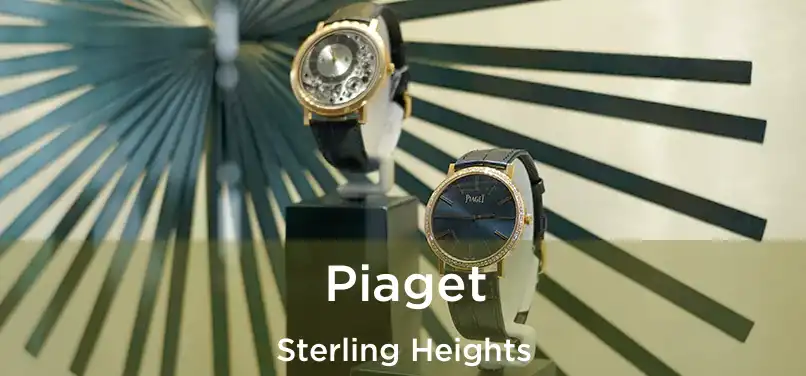 Piaget Sterling Heights